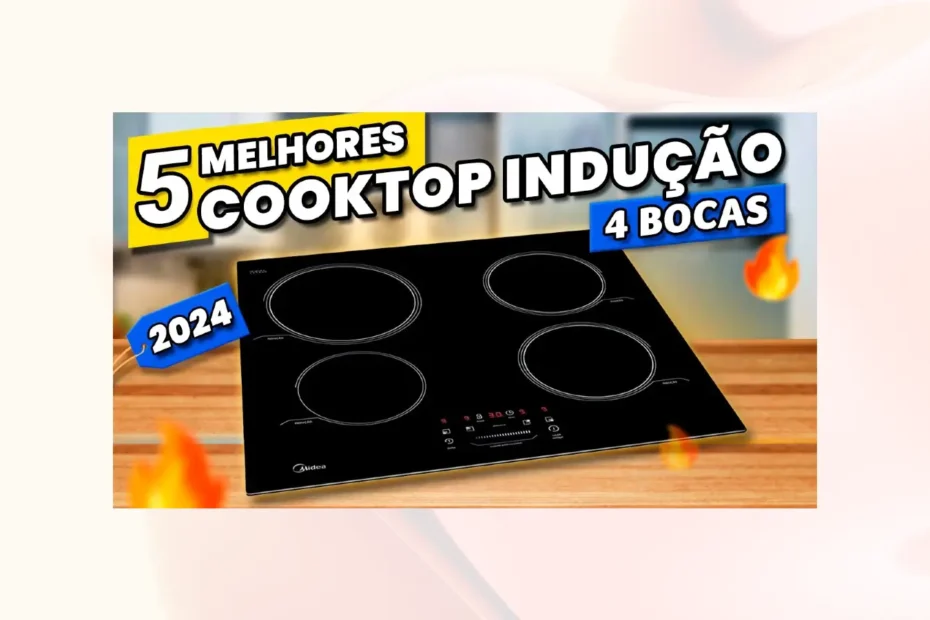 MELHOR COOKTOP DE INDUÇÃO DE 4 BOCAS